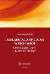 Dokumentacja specjalna w archiwach Opis tradycyjny i komputerowy