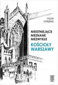 Nieistniejące, Nieznane. Kościoły Warszawy