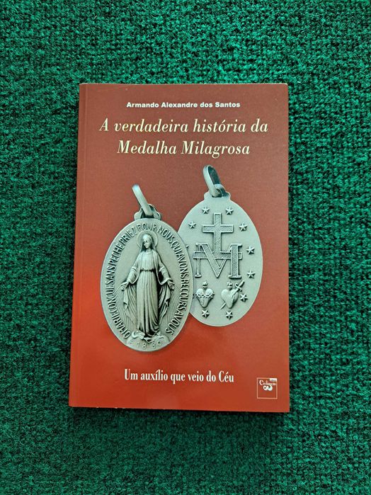 A verdadeira história da Medalha Milagrosa - A. Alexandre dos Santos