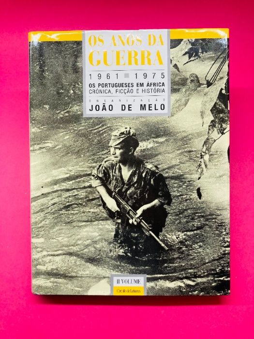 Os Anos da Guerra 1961/1975 Vol. I-II - João de Melo