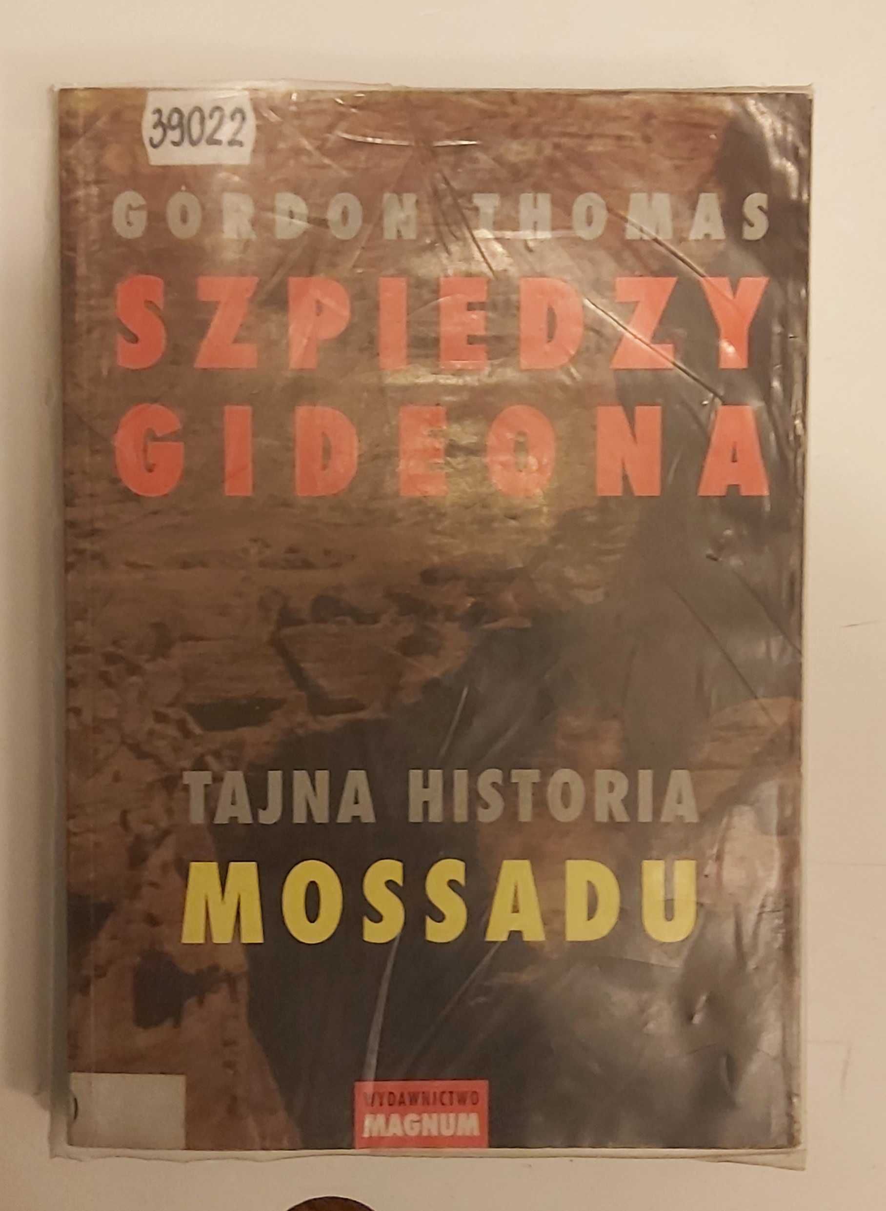 Szpiedzy Gideona Tajna historia Mosadu Gordon Thomas IZRAEL