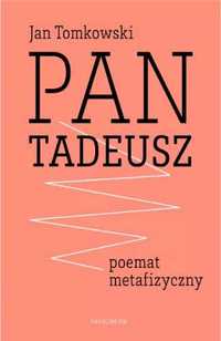 "Pan Tadeusz" - poemat metafizyczny - Prof. Jan Tomkowski