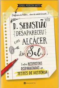 D. Sebastião desapareceu em Álcacer do Sal e outras respostas