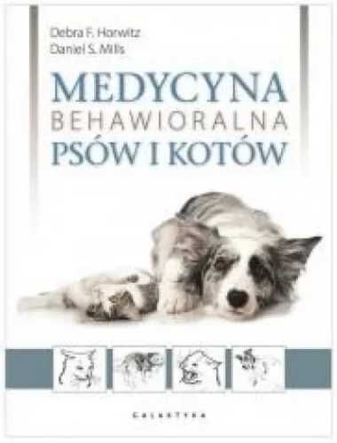 Medycyna behawioralna psów i kotów TW - Debra F. Horwitz, Daniel S. M