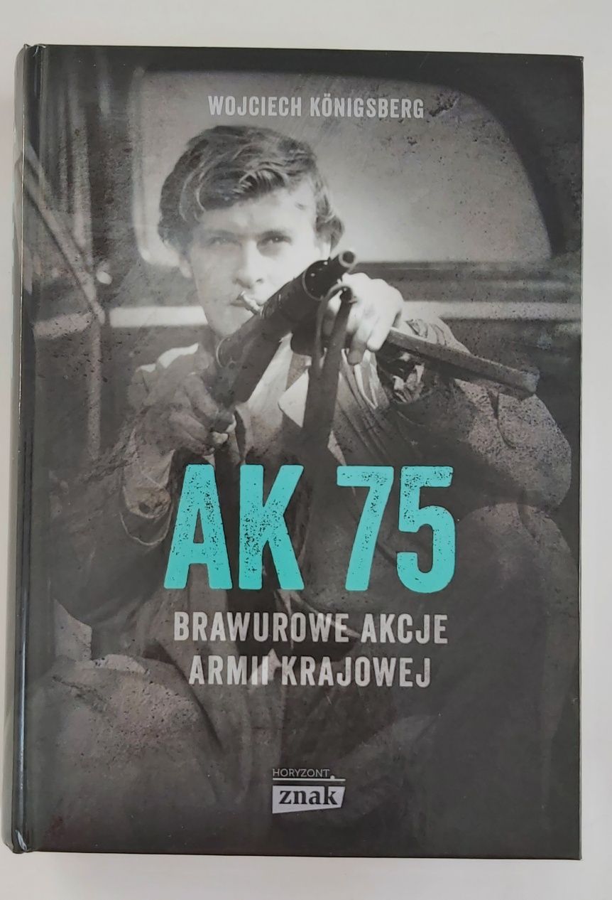 Książka "AK 75" Brawurowe Akcje AK, Wojciech Koenigsberg,  nowa