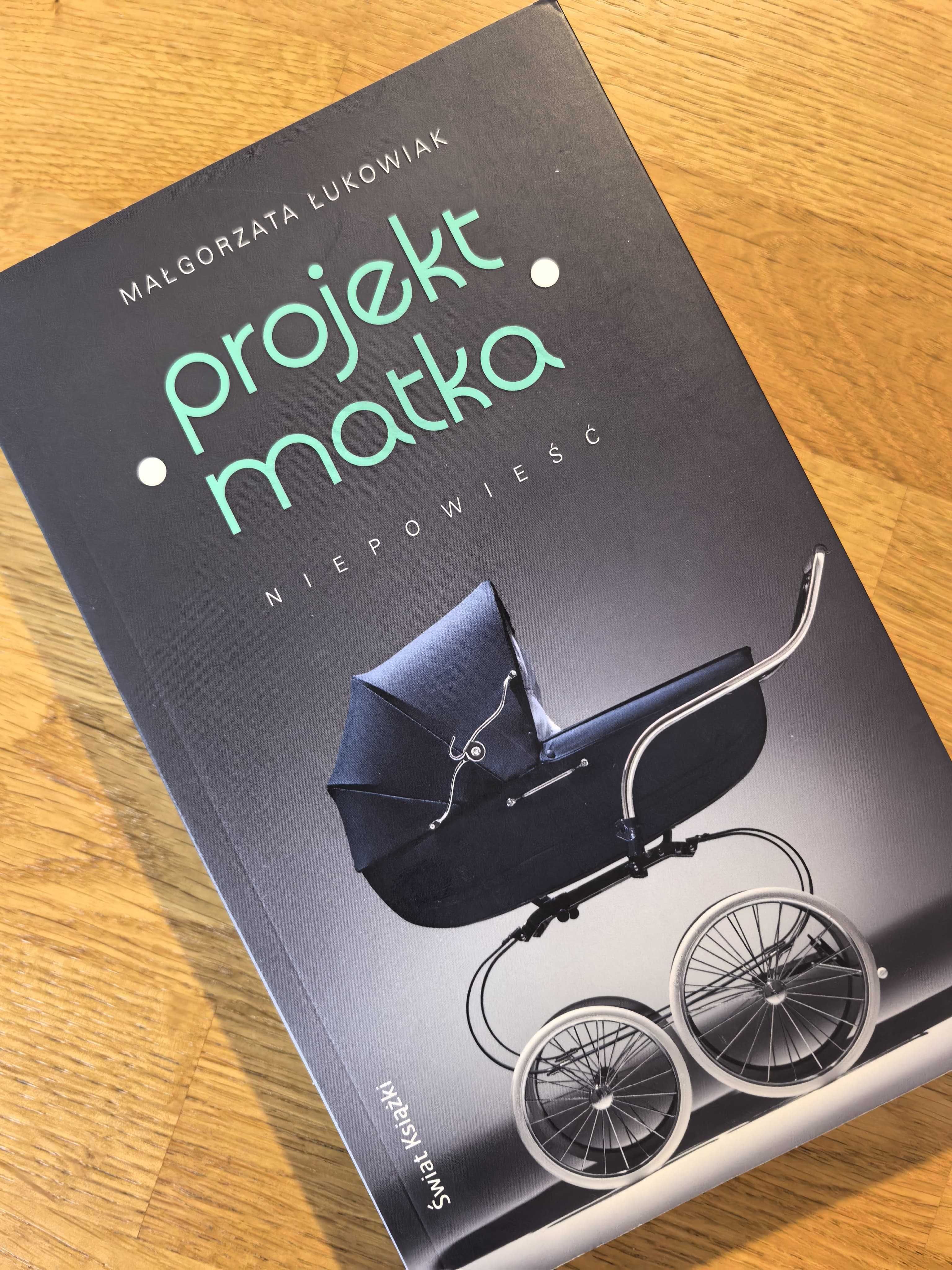 Projekt Matka - Niepowieść - Małgorzata Łukowiak