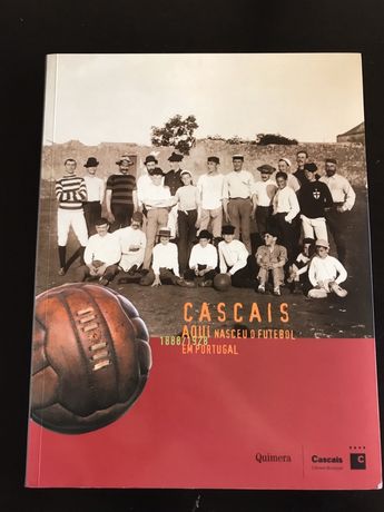 Cascais - Aqui nasceu o Futebol em Portugal