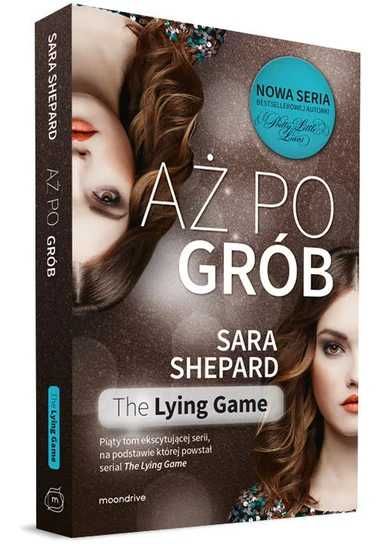 Aż po grób. The Lying Game Tom 5. Sara Shepard (Nowa)