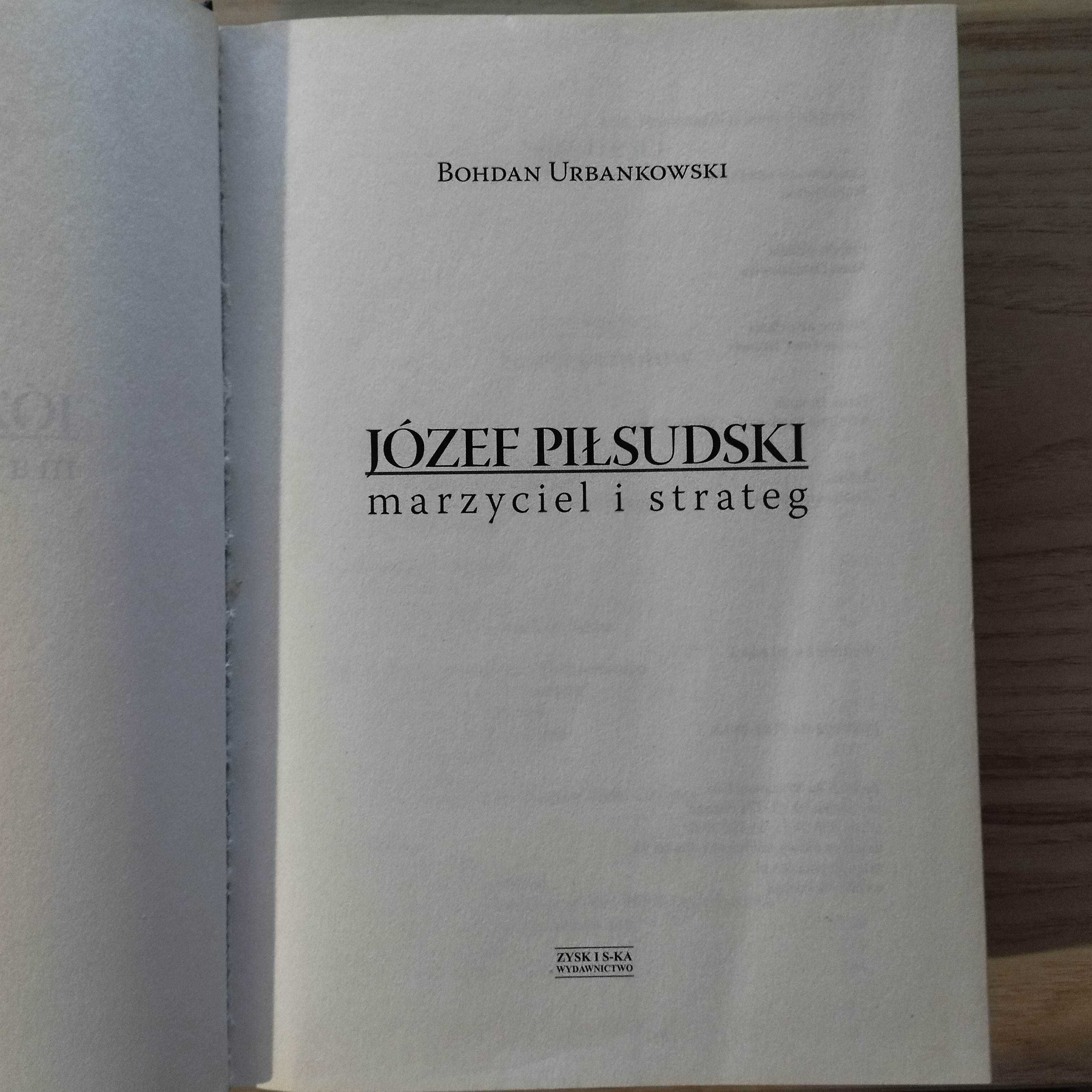 Józef Piłsudski Marzyciel i strateg Bohdan Urbankowski