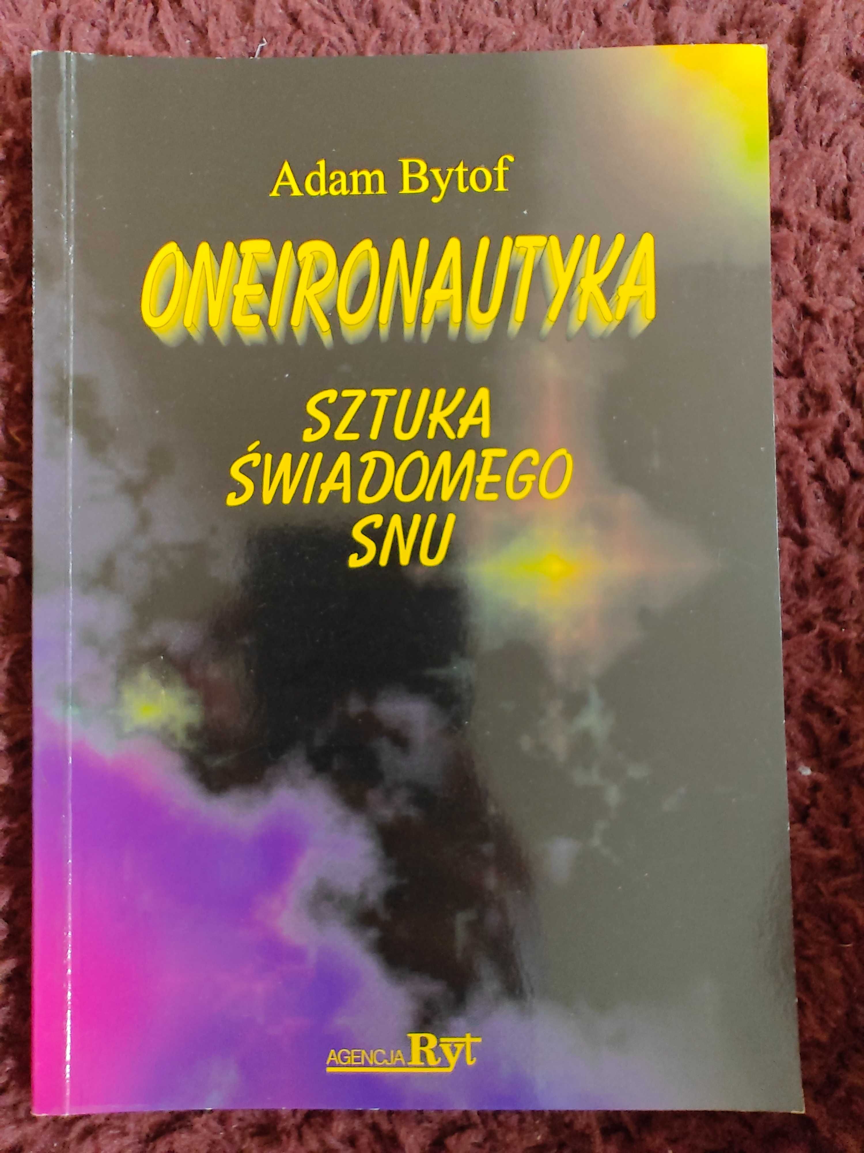 Oneironautyka. Sztuka świadomego snu. Adam Bytof