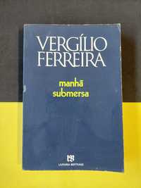 Vergílio Ferreira - Manhã submersa