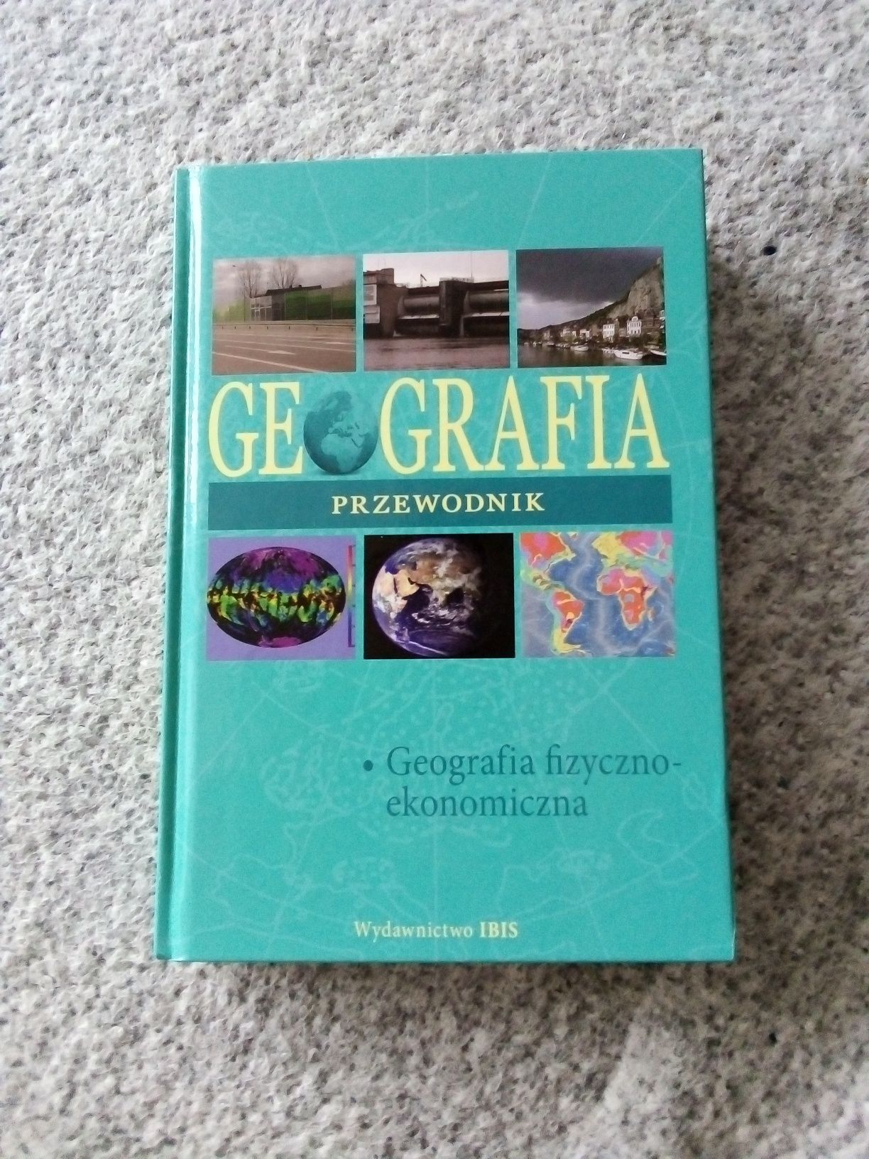 Geografia fizyczno-ekonomiczna przewodnik repetytorium szkoła średnia