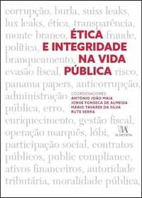 Ética e Integridade na Vida Pública Coord. de AJ. Maia [Portes Grátis]