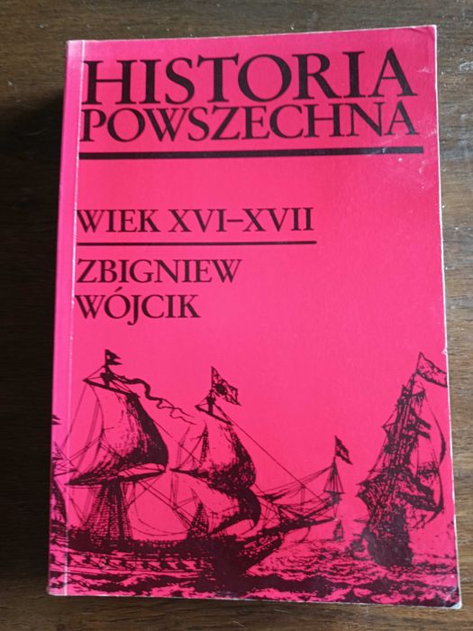 Historia Powszechna Wiek XVI-XVII Zbigniew Wójcik