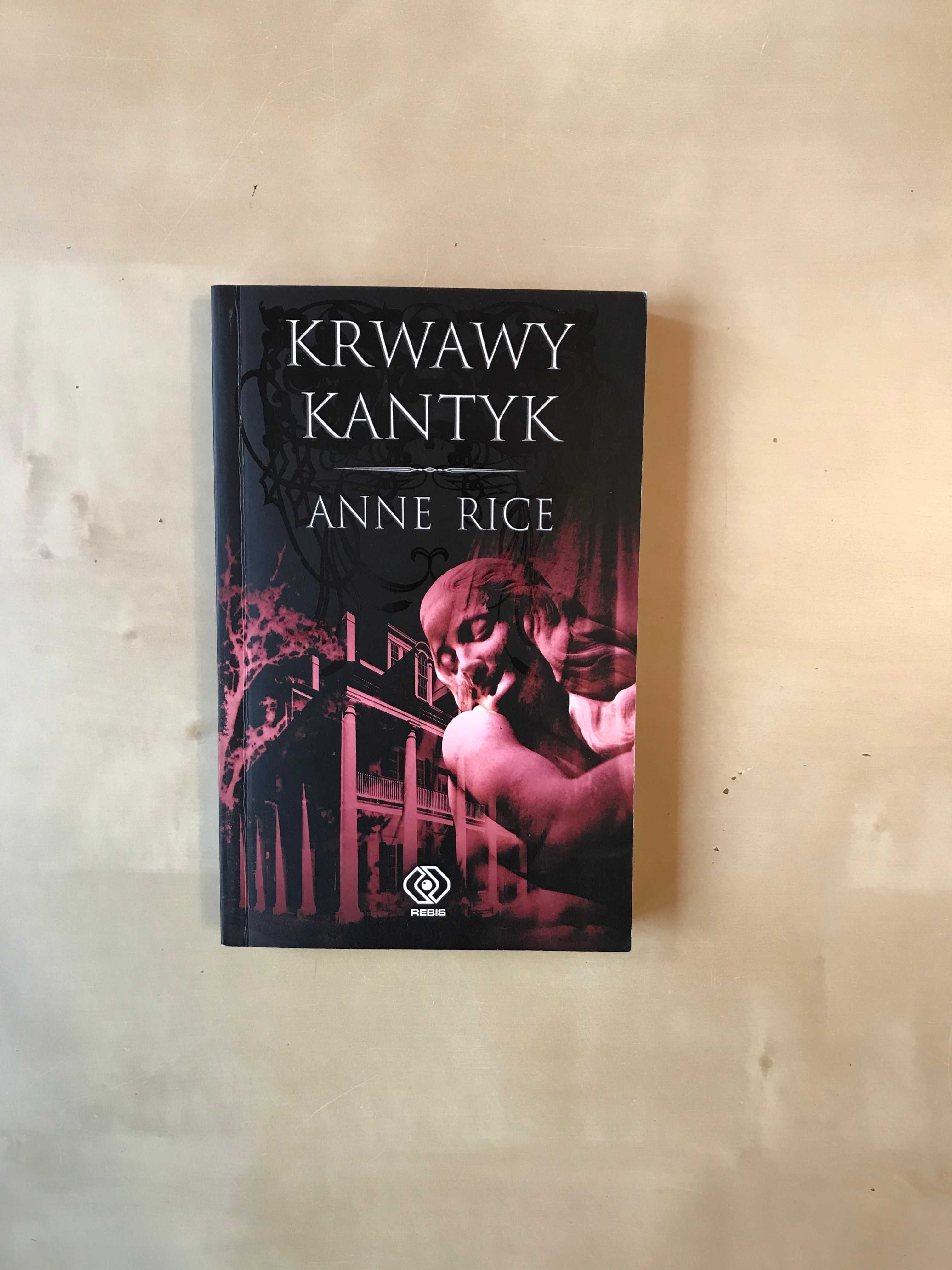 Anne Rice Krwawy Kantyk Kroniki Wampirów /Wywiad z wampirem/