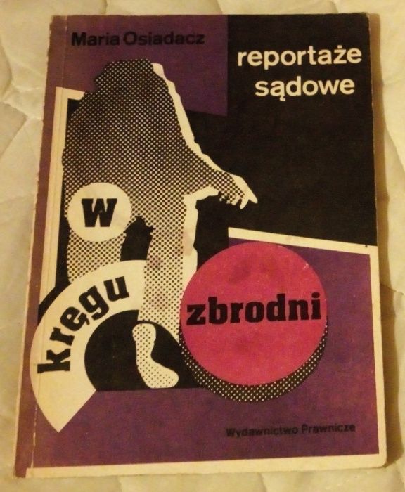 Reportaże sądowe w kręgu zbrodni - Maria Osiadacz