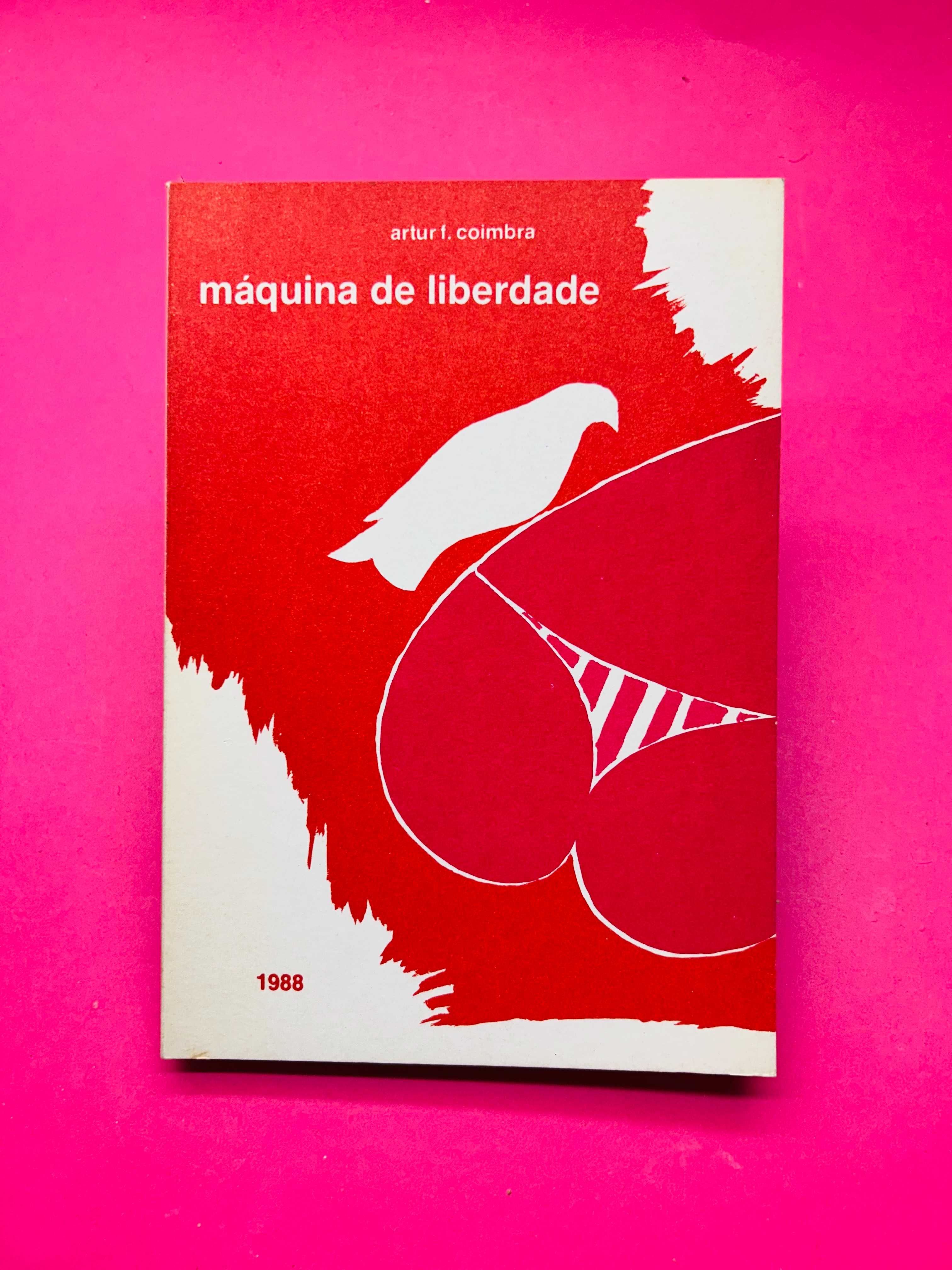 Máquina De Liberdade - Artur F. Coimbra