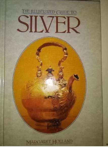 Livro The Illustrated Guide to Silver - Inglês - Hardcover