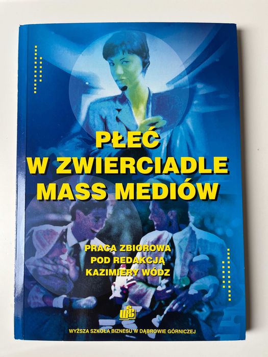 Płeć w zwierciadle mass mediów - Praca zbiorowa - Kazimiera Wódz