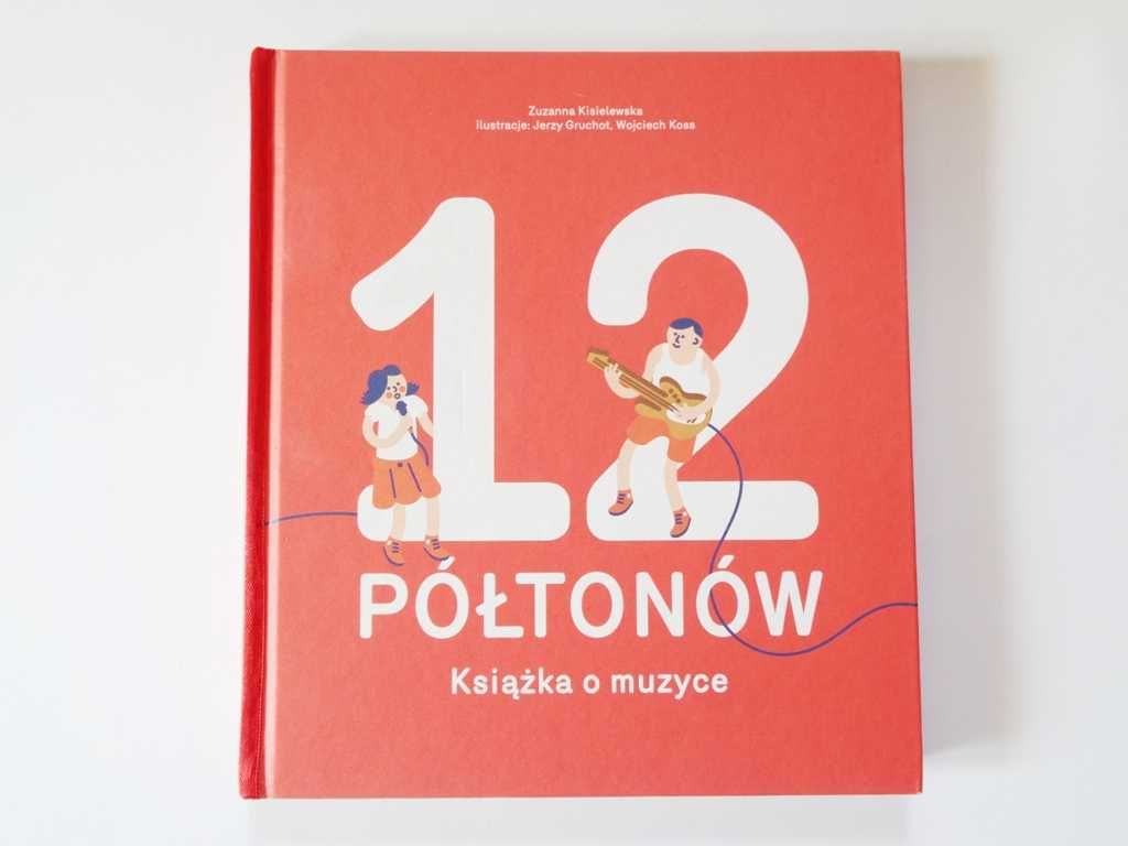 "12 półtonów. Książka o muzyce" Zuzanna Kisielewska