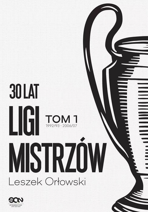 30 Lat Ligi Mistrzów. Tom 1 Leszek Orłowski Nowa