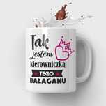 Kubek dla kierowniczki, jestem kierowniczką tego bałaganu
