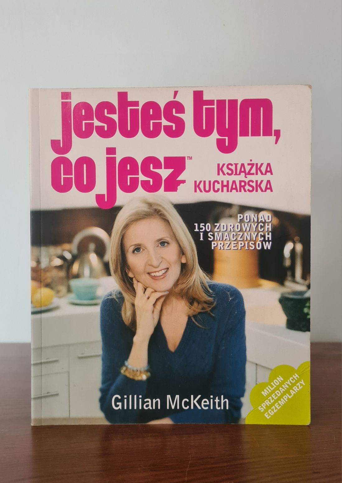 Jesteś tym, co jesz. Książka kucharska - Gillian McKeith
