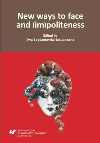 New ways to face and (im)politeness - red. Ewa Bogdanowska-Jakubowska