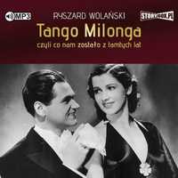 Tango Milonga, Czyli Co Nam Zostało.. Audiobook