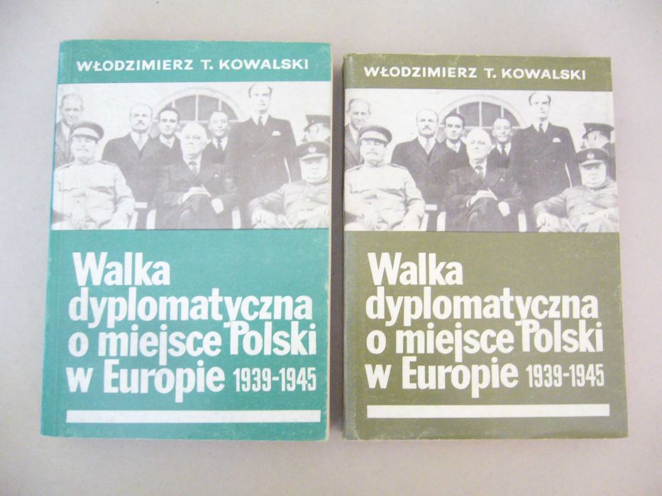 Walka dyplomatyczna o miejsce Polski w Europie W. Kowalski
