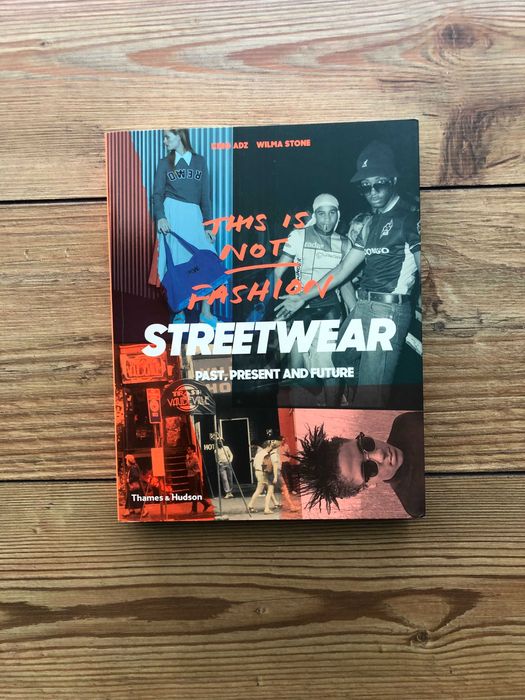 Streetwear - This Is Not Fashion - Past, Present and Future