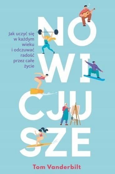 Nowicjusze. Jak Uczyć Się W Każdym Wieku.