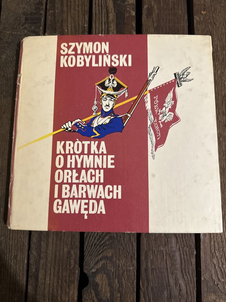 Szymon Kobyliński „Krótka o hymnie orłach i barwach gawęda”