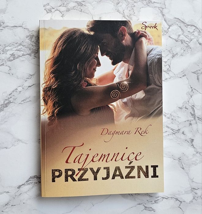 Książka "Tajemnice przyjaźni" Dagmara Rek.