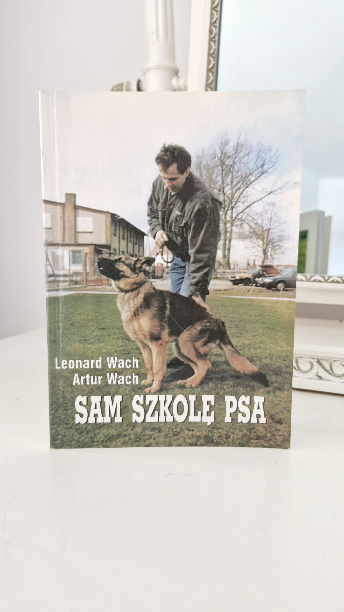 Sam szkołę psa Leonard Wach Artur Wach - książka o tresurze