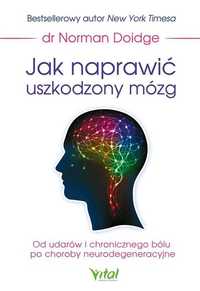 Jak naprawić uszkodzony mózg
Autor: dr Norman Doidge