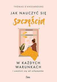 Jak nauczyć się szczęścia w każdych warunkach
Autor: d'Ansembourg T