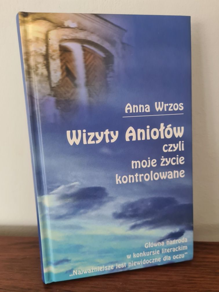 Wizyty Aniołów czyli moje życie kontrolowane - Anna Wrzos