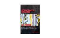 Democracy's Children: Intellectuals and the Rise of Cultural Politics