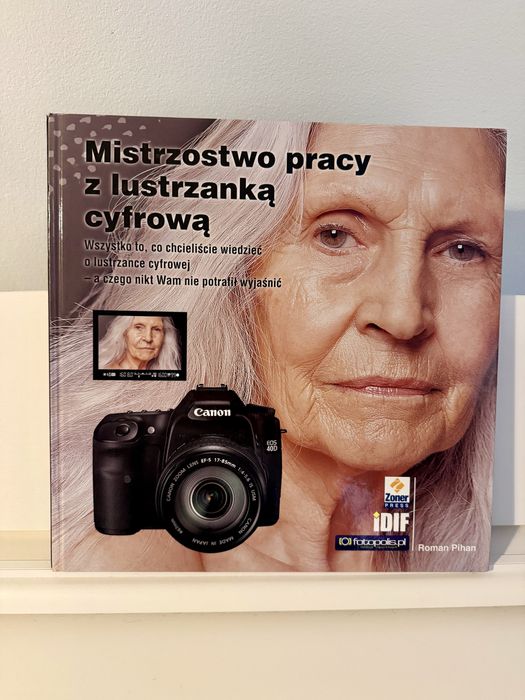 Mistrzostwo pracy z lustrzanką cyfrową - Roman Pihan