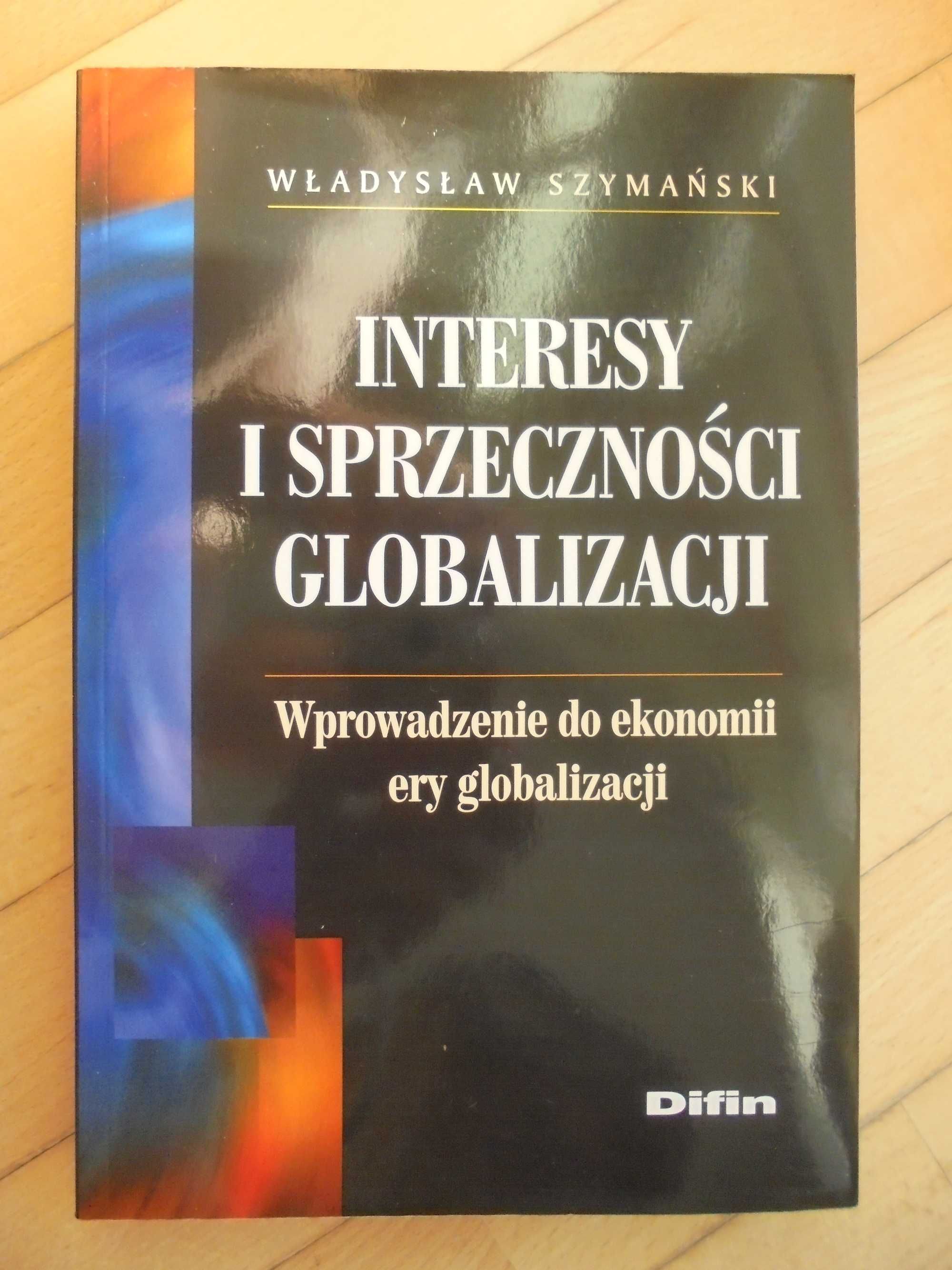 Interesy i sprzeczności globalizacji Władysław Szymański