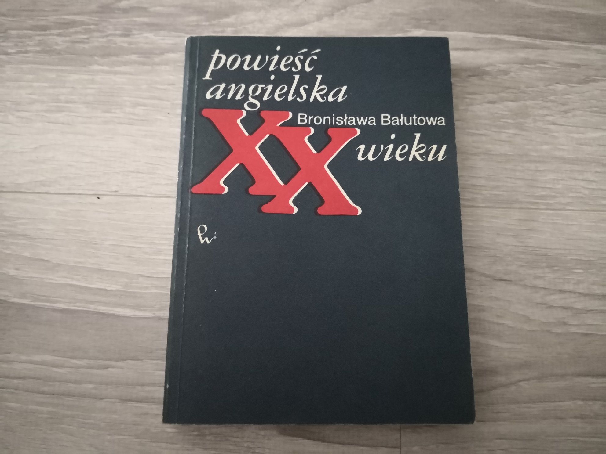 Powieść angielska XX wieku : Bronisława Bałutowa