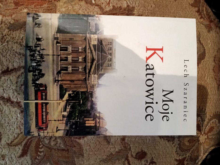 Lech Szafraniec Moje Katowice