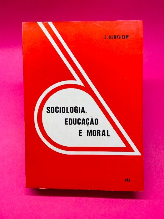 Sociologia, Educação e Moral - Emile Durkheim