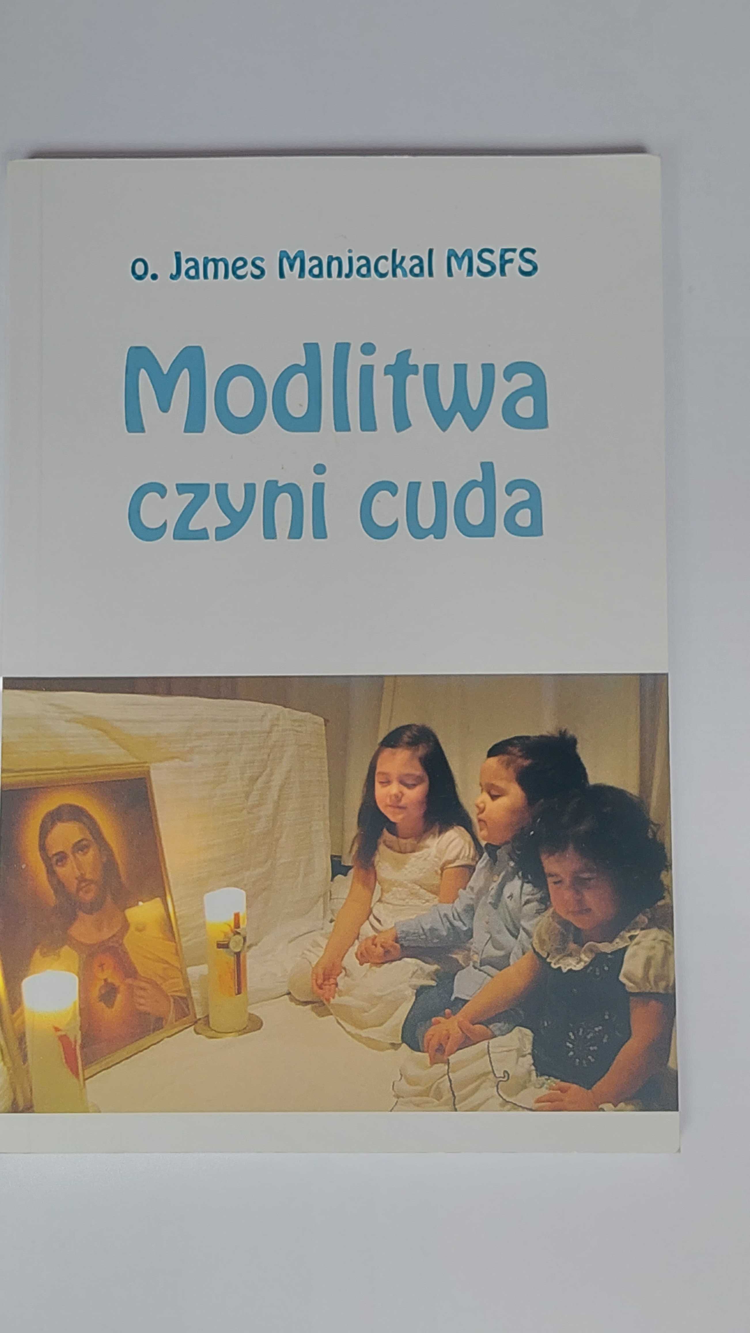 Modlitwa czyni cuda - o.James Manjackal - JAK NOWA