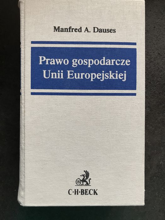 Prawo gospodarcze unii europejskiej Manfred Dauses wydawnictwo Beck