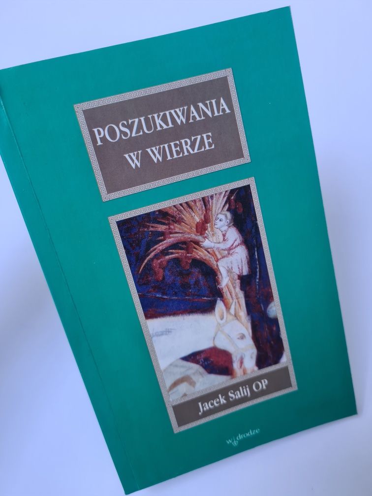 Poszukiwania w wierze - Jacek Salij OP