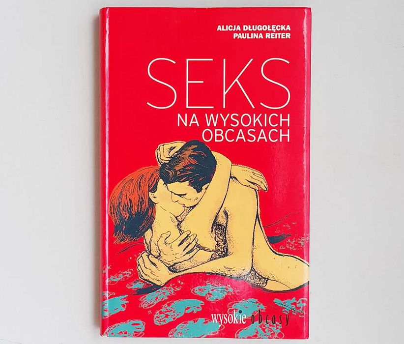 Seks na wysokich obcasach Alicja Długołęcka P. Reiter A. Nowicka /Nowa