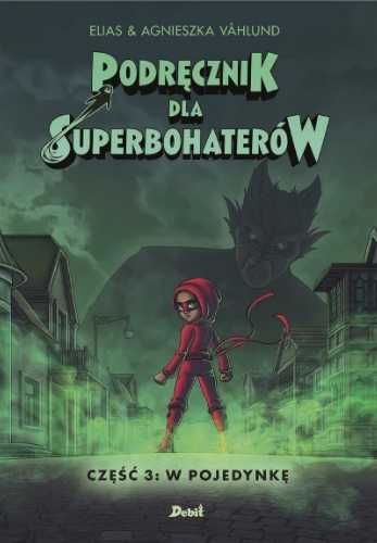 Podręcznik dla Superbohaterów cz.3 W pojedynkę - Elias Vhlund, Agnies