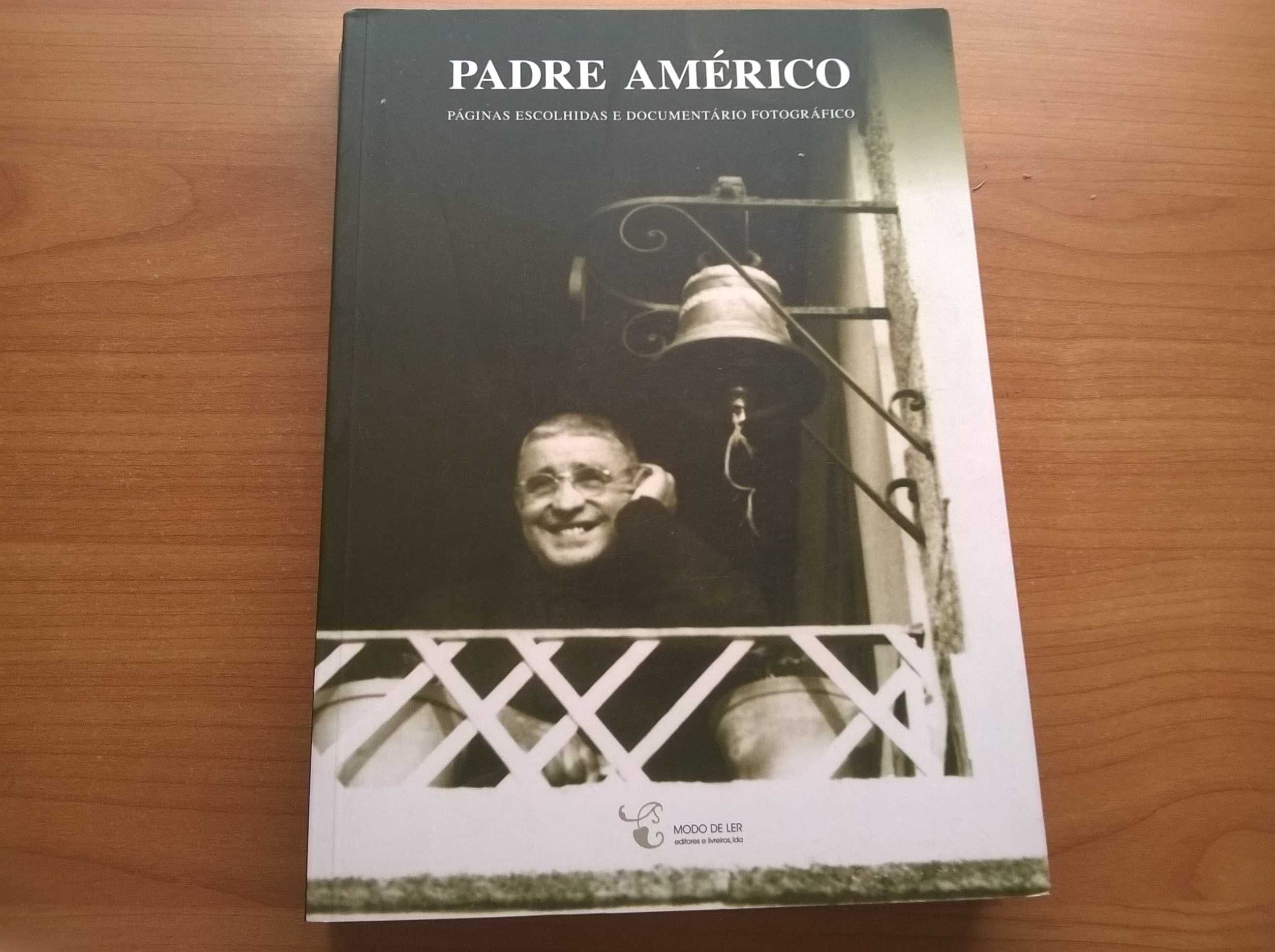 Padre Américo - Páginas Escolhidas e Documentário Fotográfico